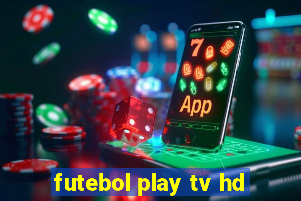 futebol play tv hd